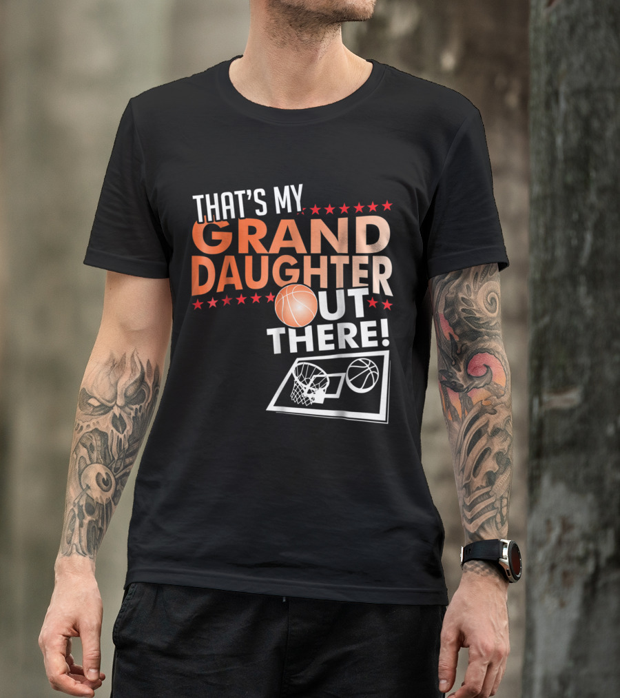 That's My Granddaughter Out There Basketball Grandpa T-Shirt