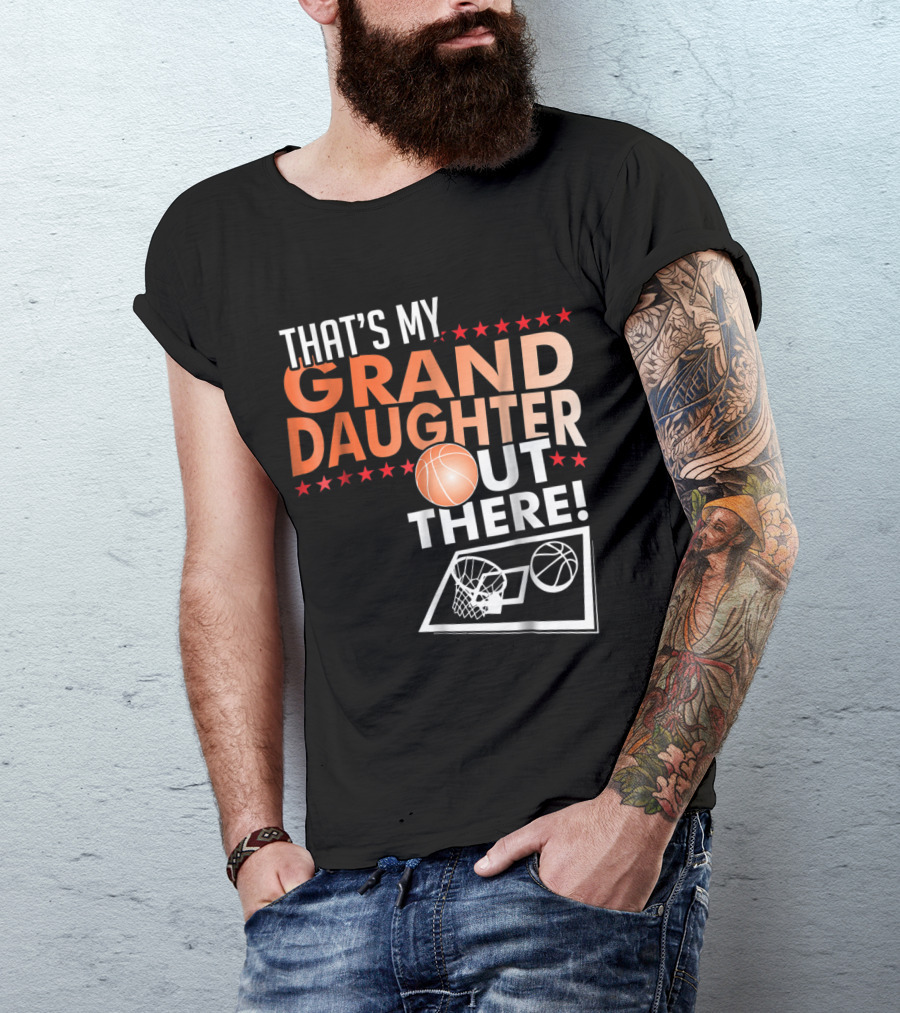That's My Granddaughter Out There Basketball Grandpa T-Shirt