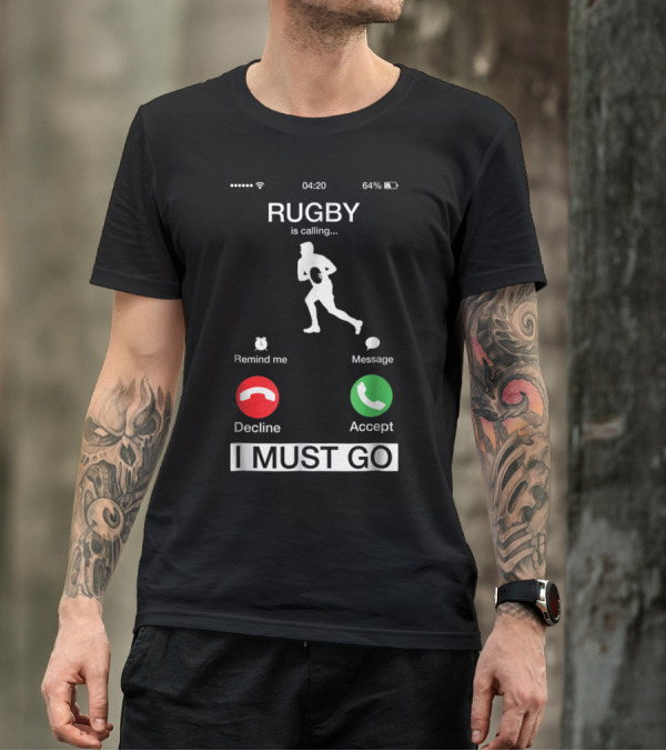 Rugby Is Calling Decline Or Accept I Must Go Funny Phone T-Shirt