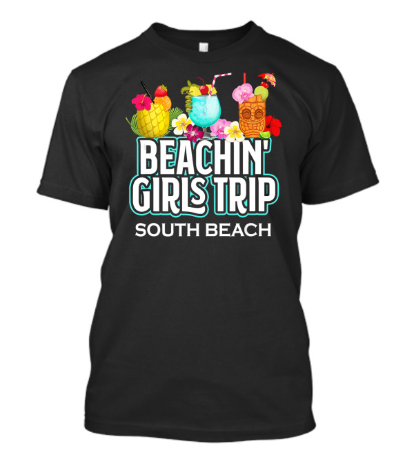 Beachin' Girls Trip South Beach Miami Florida Tropical Cocktails And Flowers T-Shirt