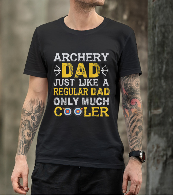 Archery Dad Just Like A Regular Dad Only Much Cooler Bow And Target T-Shirt