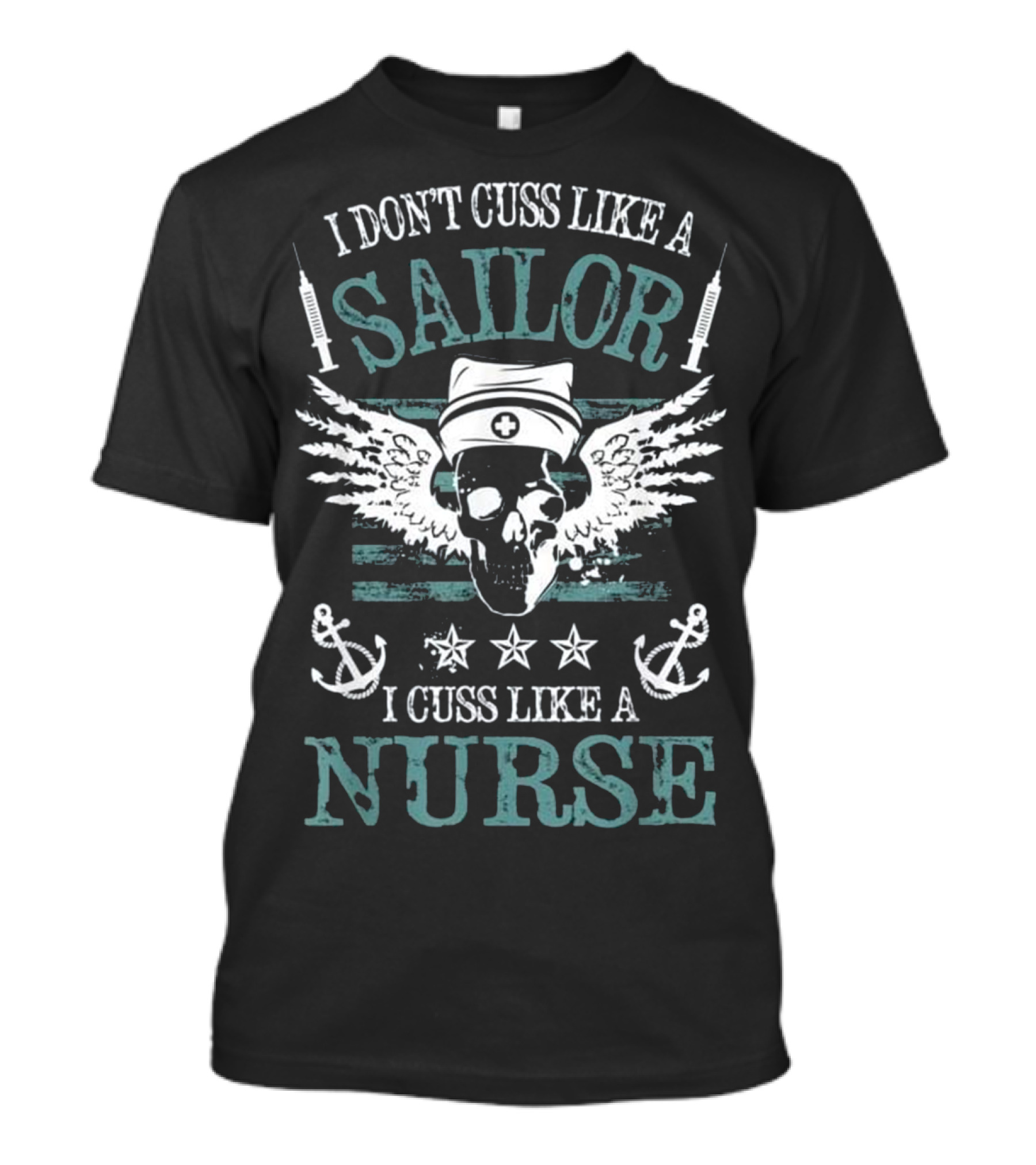 I Don't Cuss Like A Sailor I Cuss Like A Nurse Skull Wings Anchors Syringes T-Shirt