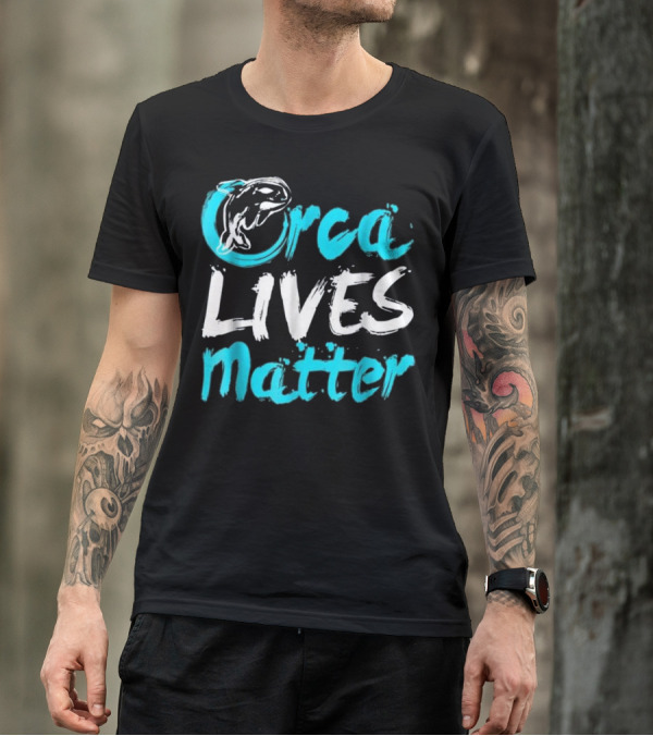 Orca Whale Orca Lives Matter Activist Message T-Shirt