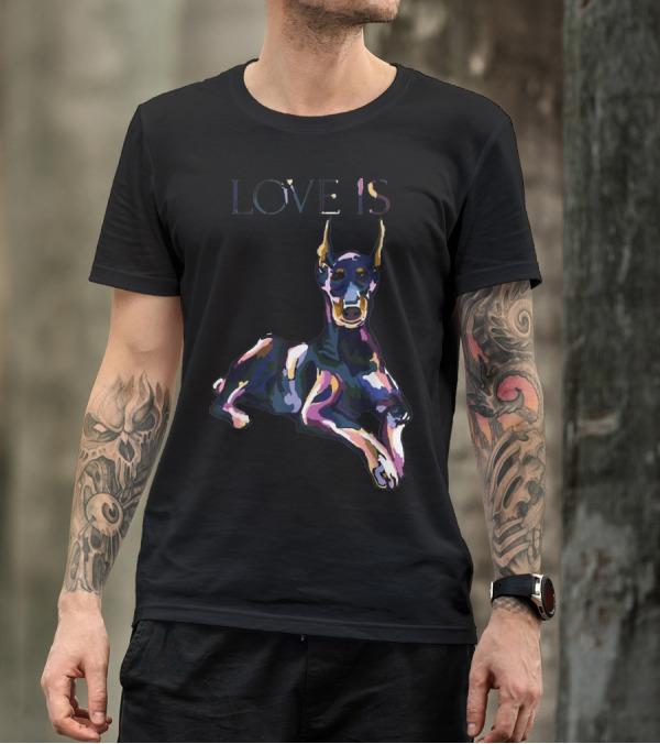 Love Is Doberman Pinscher Art With Vibrant Colors T-Shirt