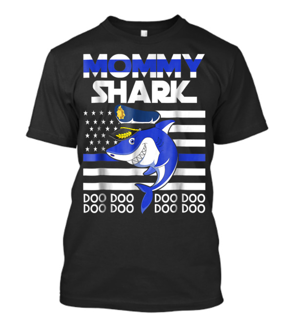 Mommy Shark Doo Doo Doo Police Theme With Blue Line Flag And Badge Elements T-Shirt
