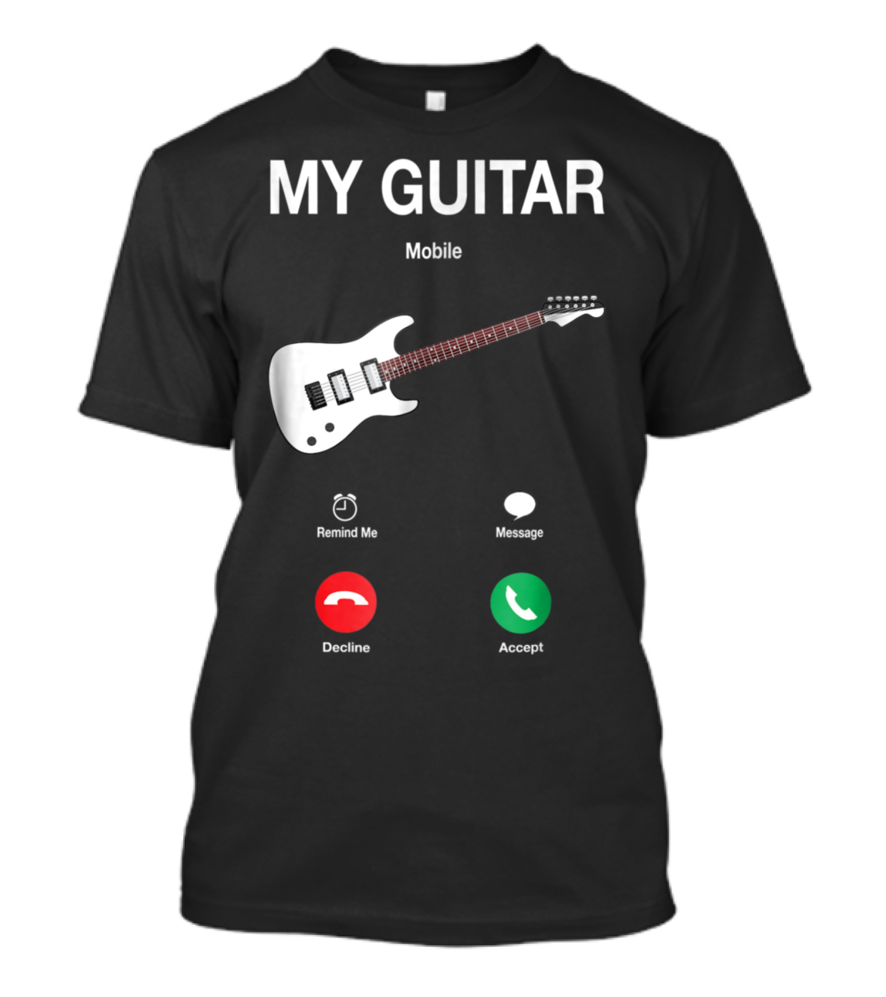 My Guitar Mobile Call Decline Accept Funny Guitar Player T-Shirt