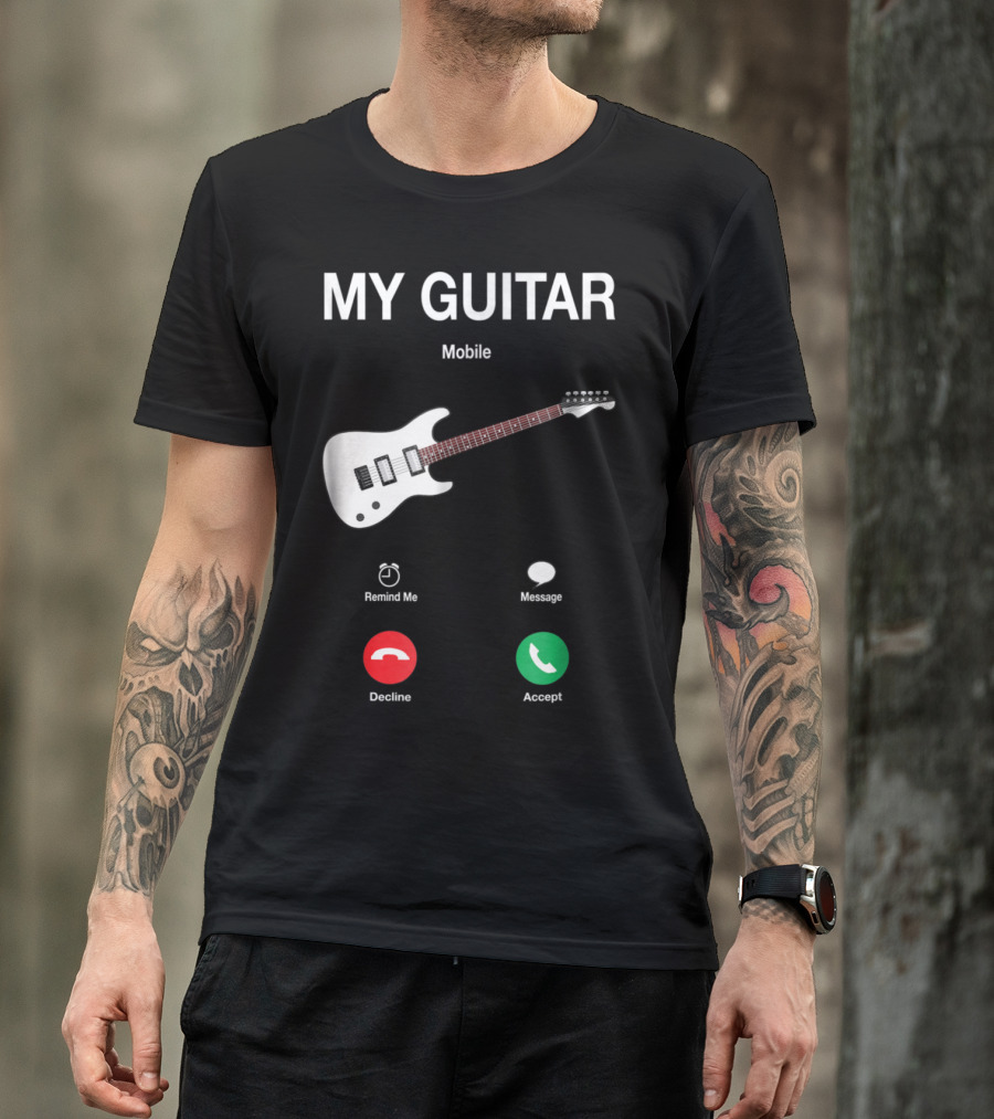 My Guitar Mobile Call Decline Accept Funny Guitar Player T-Shirt