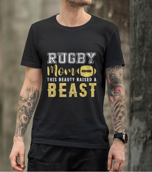 Rugby Mom This Beauty Raised A Beast Ball T-Shirt