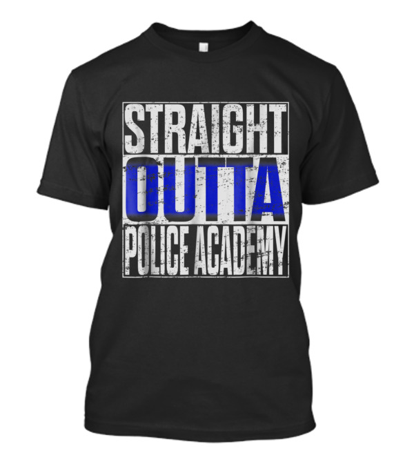 Straight Outta Police Academy Graduation T-Shirt