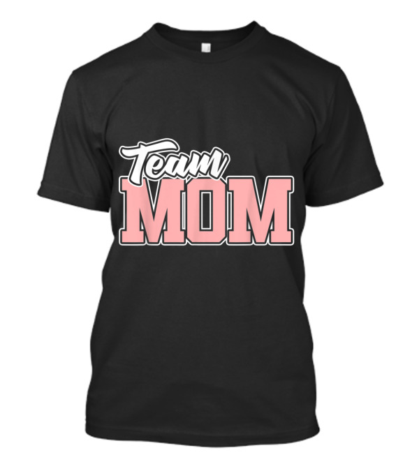 Team MOM Support Baseball Softball Soccer Voll Sports T-Shirt