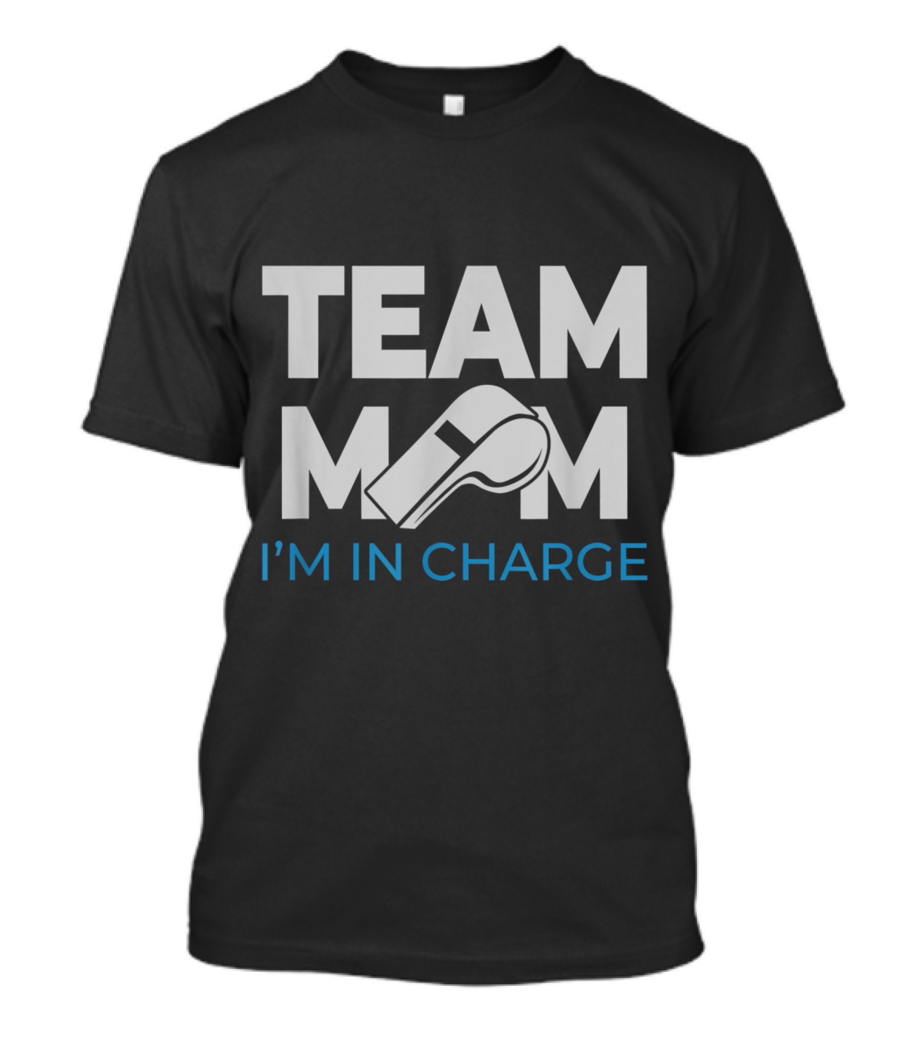 Team Mom Whistle I'm In Charge Soccer Football T-Shirt