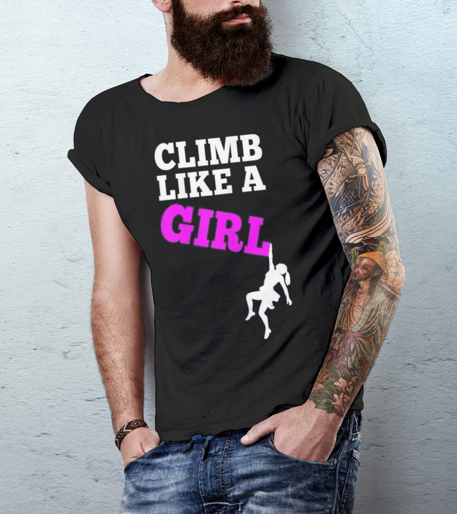 Climb Like A Girl Empowering Rock Climbing Adventure T-Shirt