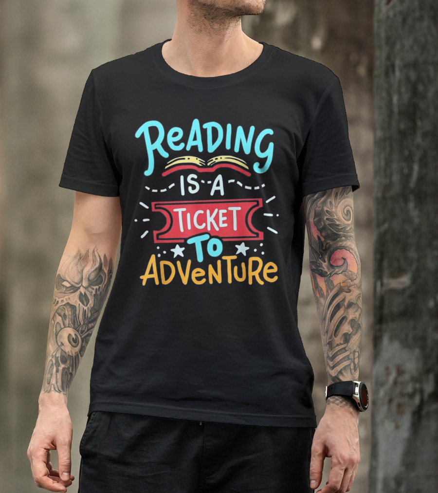 Reading Is A Ticket To Adventure T-Shirt