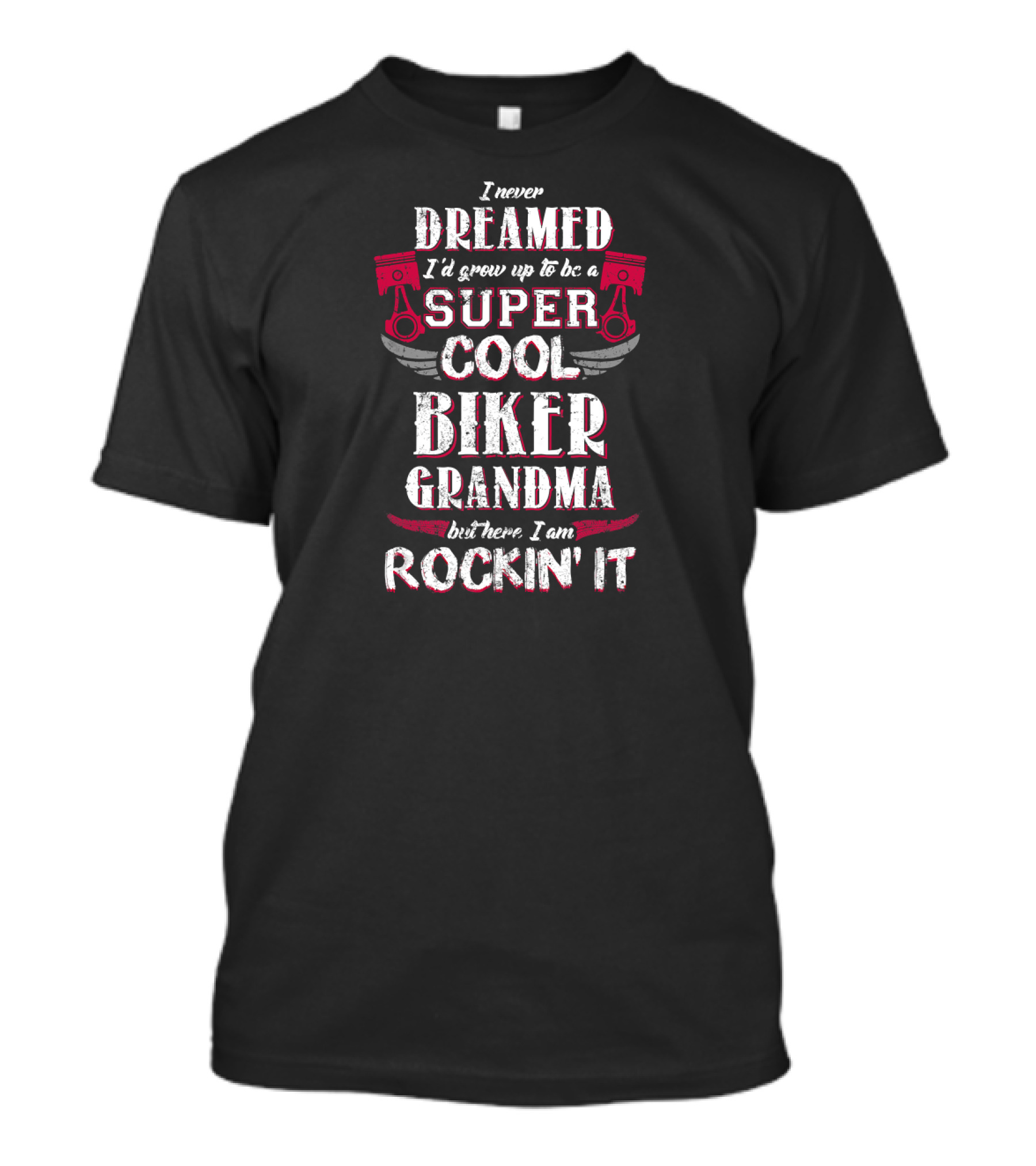 Super Cool Biker Grandma Rockin' It Never Dreamed T-Shirt