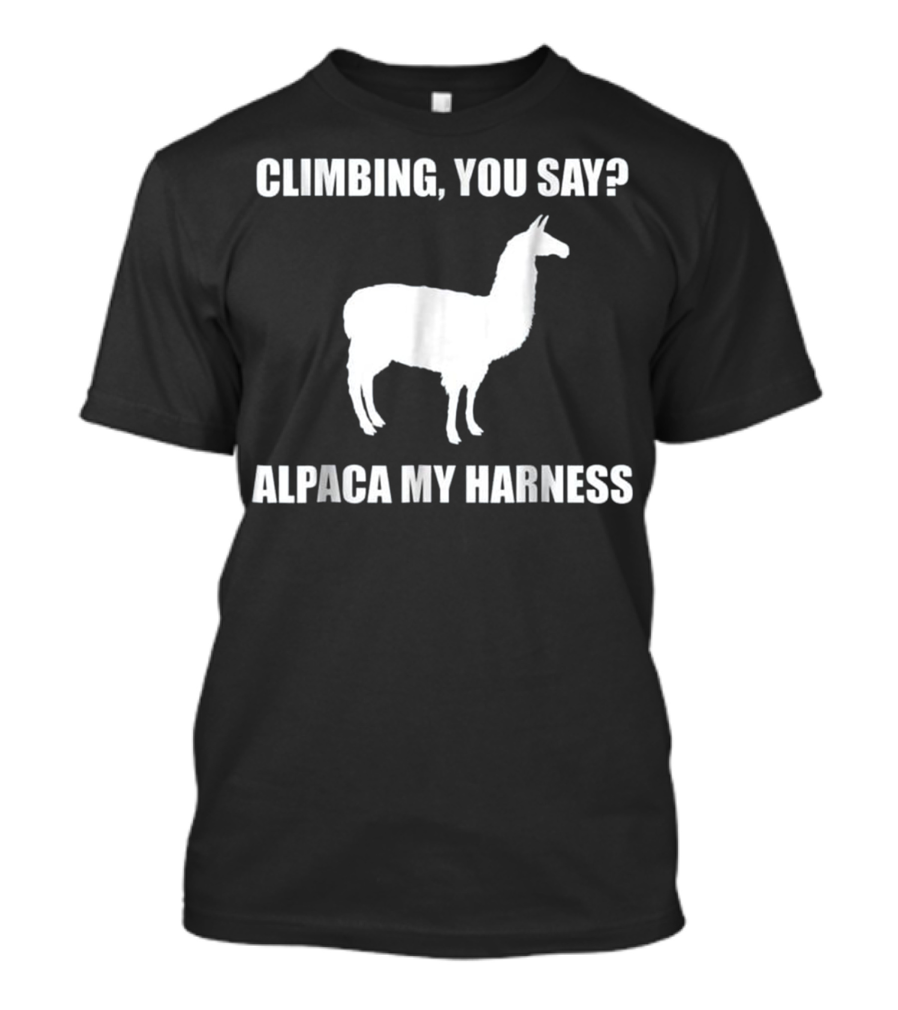 Climbing You Say Alpaca My Harness Funny Outdoor Adventure Pun T-Shirt