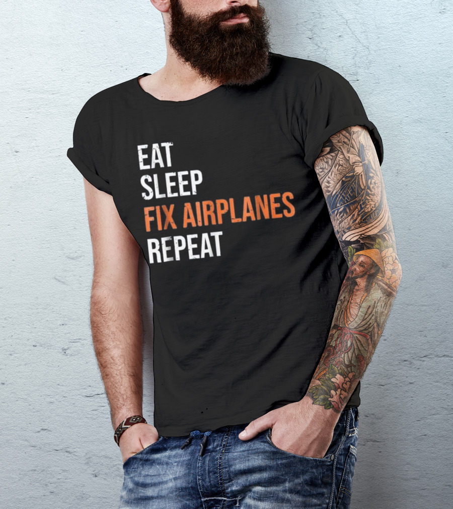 Eat Sleep Fix Airplanes Repeat Funny Aircraft Mechanic T-Shirt