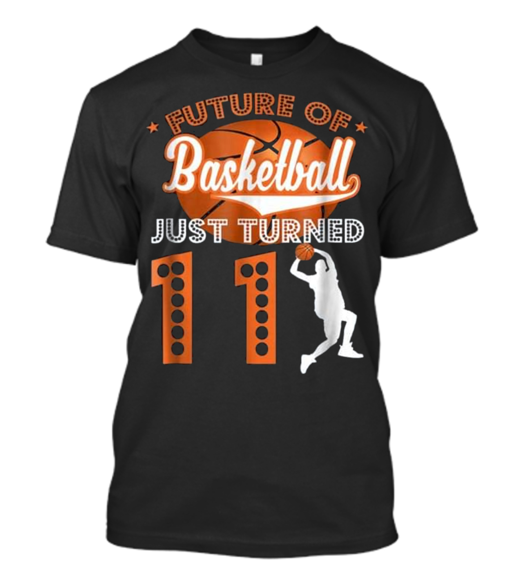 Future Of Basketball Just Turned 11 With Player Silhouette And Orange Ball T-Shirt