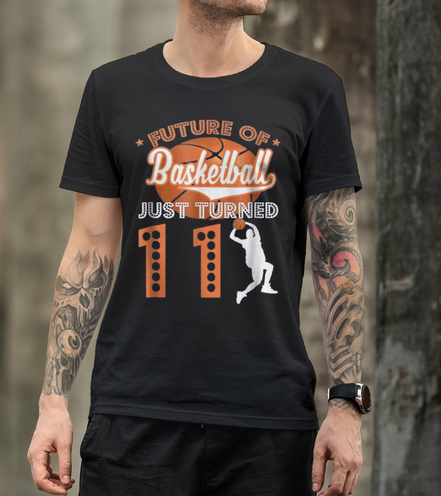 Future Of Basketball Just Turned 11 With Player Silhouette And Orange Ball T-Shirt