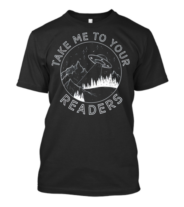 Take Me To Your Readers Funny Alien Reading English Teacher Librarian T-Shirt