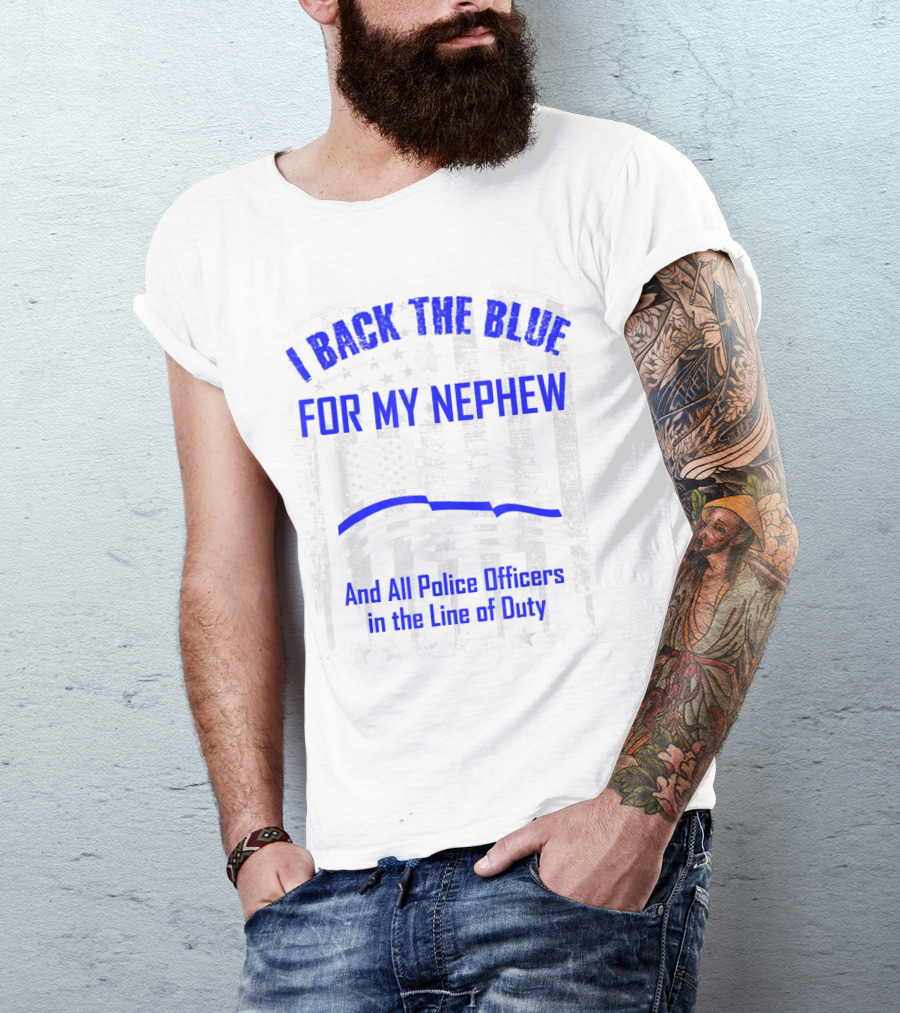 I Back The Blue For My Nephew And All Police Officers In The Line Of Duty T-Shirt