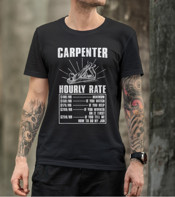 Carpenter Hourly Rate Dad Minimum Watch Help Job T-Shirt