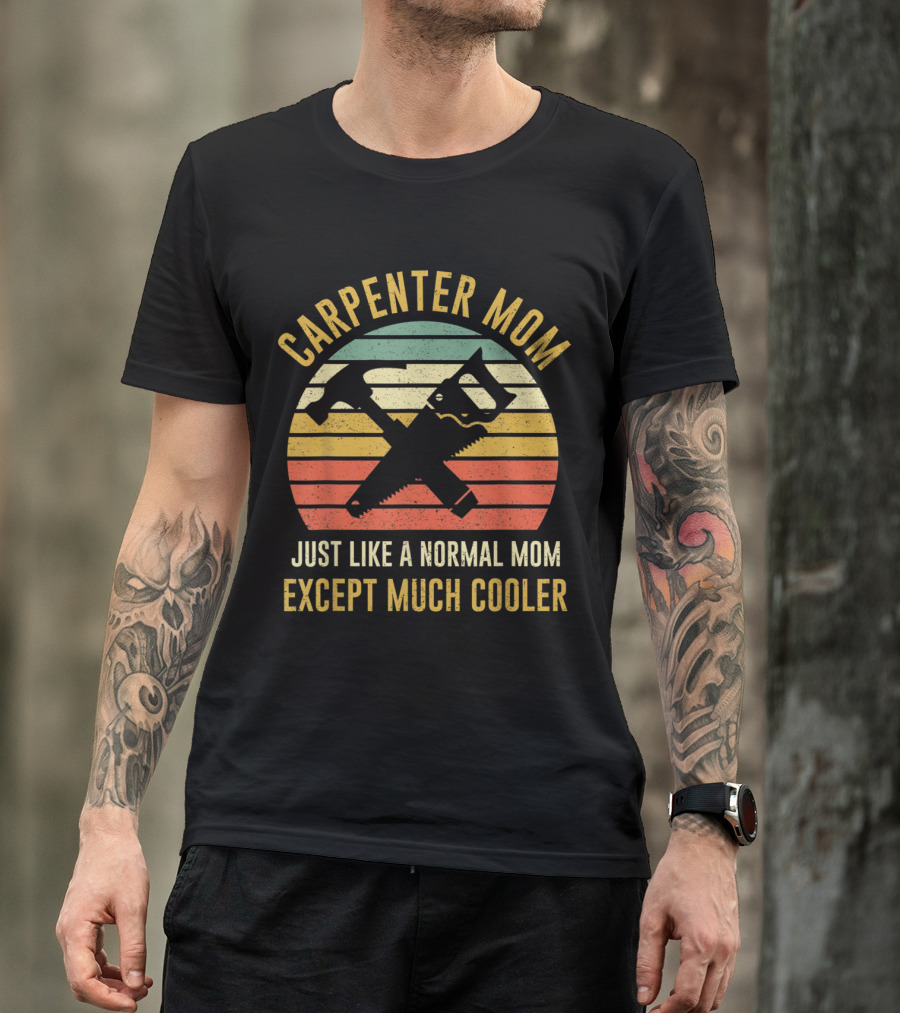 Carpenter Mom Just Like A Normal Mom Except Much Cooler Vintage Tools T-Shirt