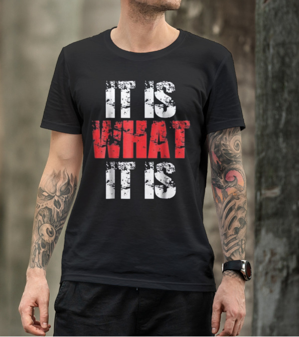 It Is What It Is Urban Hip Hop Stylish Bold Text Streetwear T-Shirt