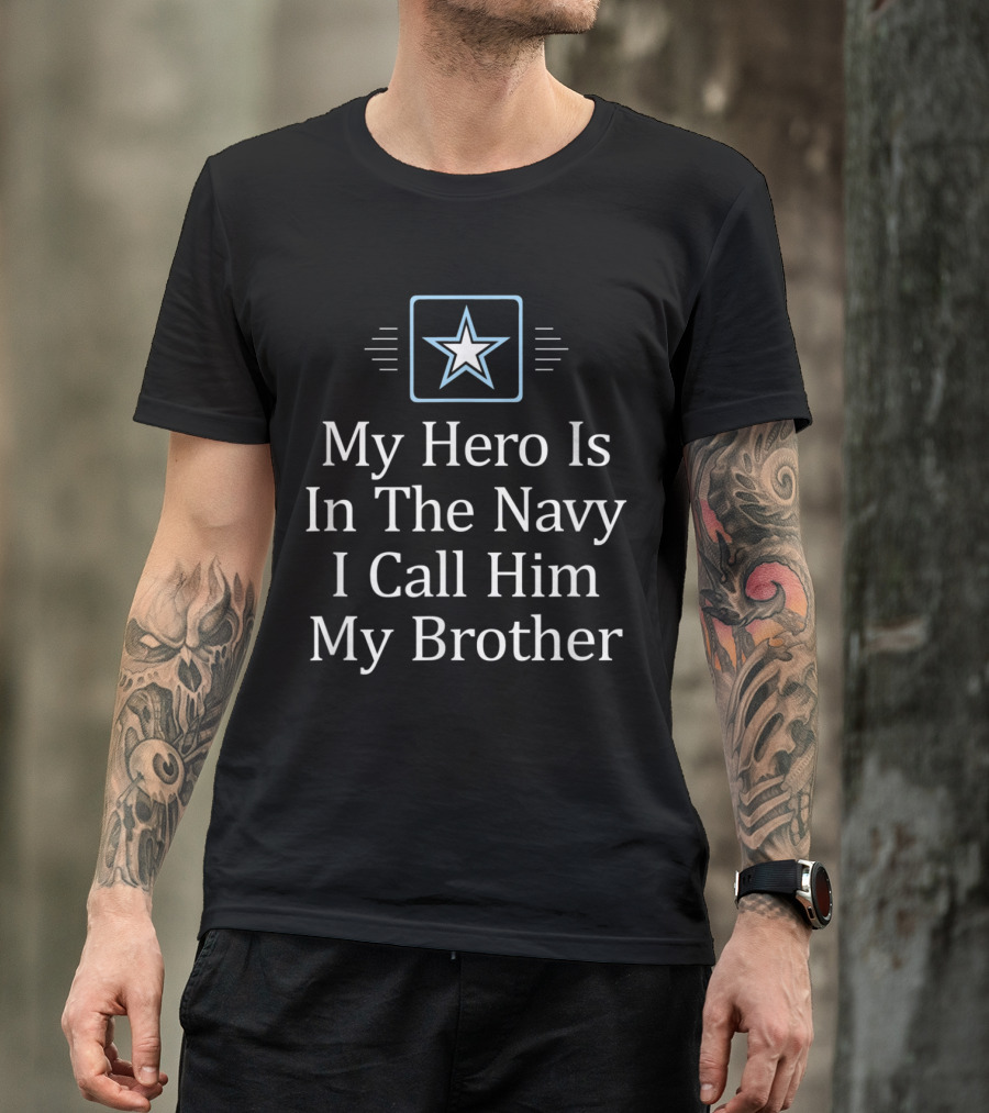 My Hero Is In The Navy I Call Him My Brother Star T-Shirt