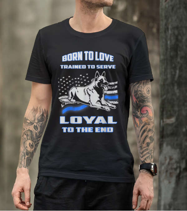 Born To Love Trained To Serve Malinois Loyal To The End Blue Line Flag T-Shirt