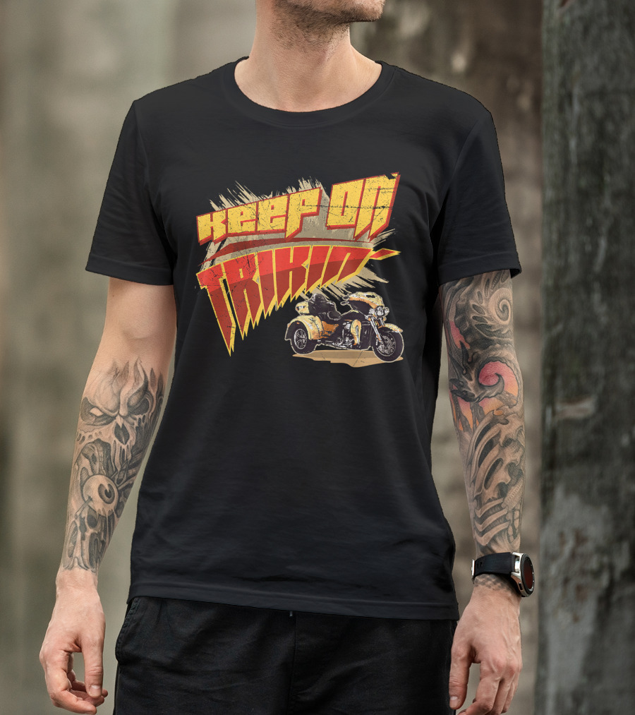 Keep On Trikin' Motorcycle Trike Rider Biker Riding App T-Shirt