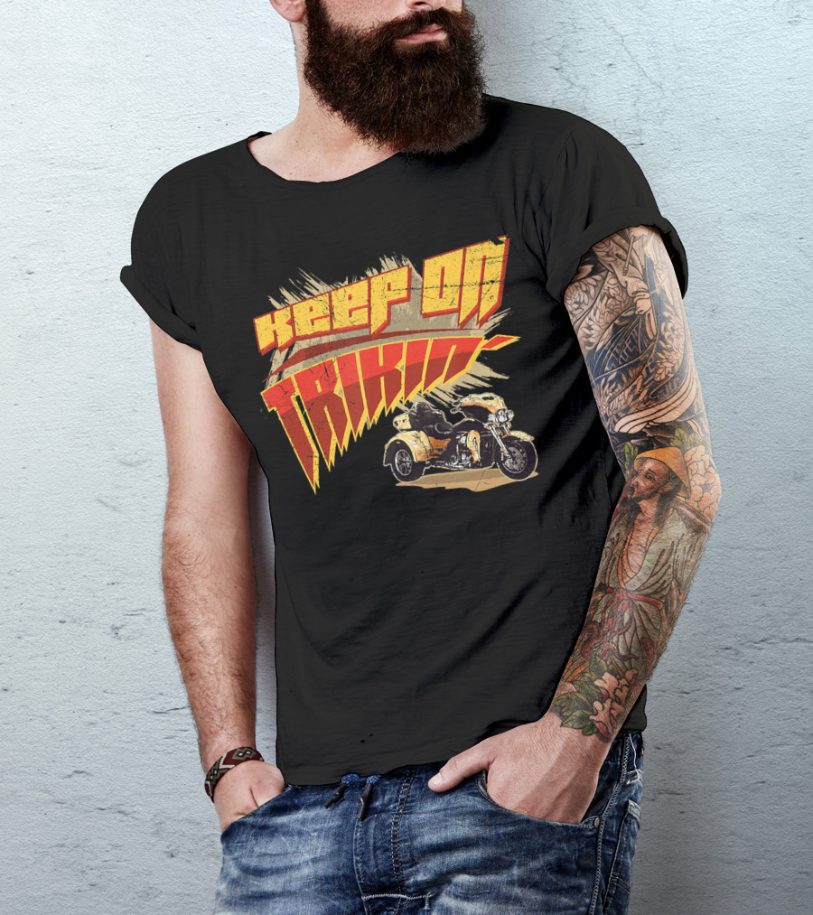 Keep On Trikin' Motorcycle Trike Rider Biker Riding App T-Shirt