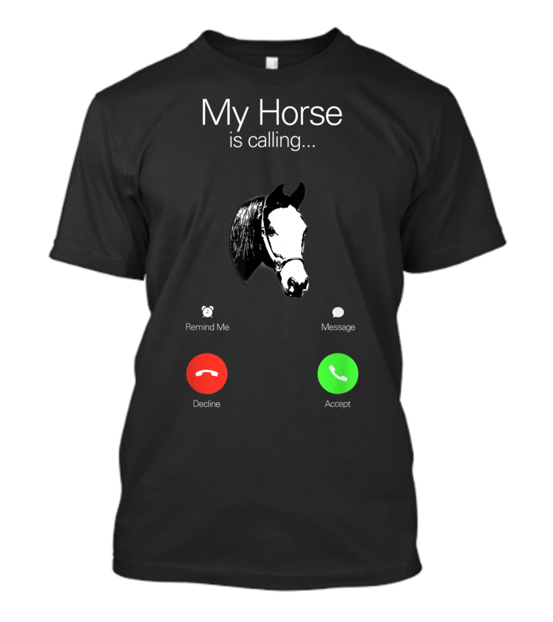 My Horse Is Calling Decline Accept Funny Horses Lover Equestrian T-Shirt