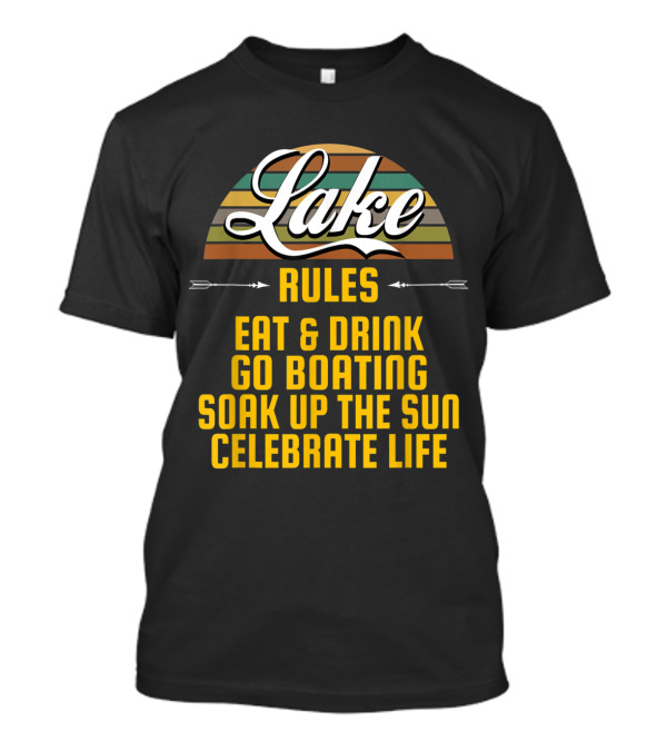 Lake Life Rules Eat Drink Boating Soak Sun Celebrate Camping T-Shirt
