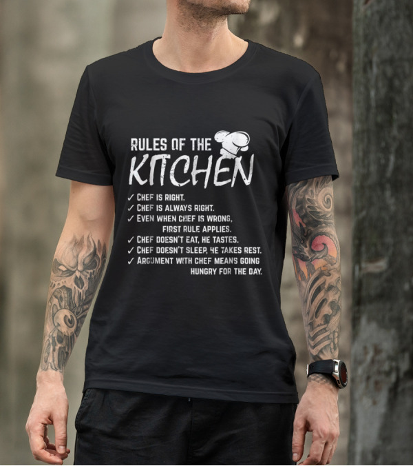 Rules Of The Kitchen Checklist Chef Humor: Chef Is Right, Always Right, Tastes Not Eats, Takes Rest, Argue And Go Hungry T-Shirt