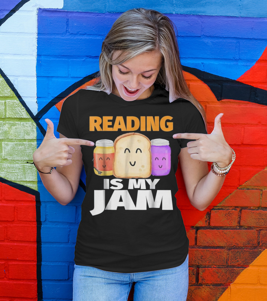 READING IS MY JAM Funny I Love To Read With Cute Peanut Butter And Jelly Toast T-Shirt