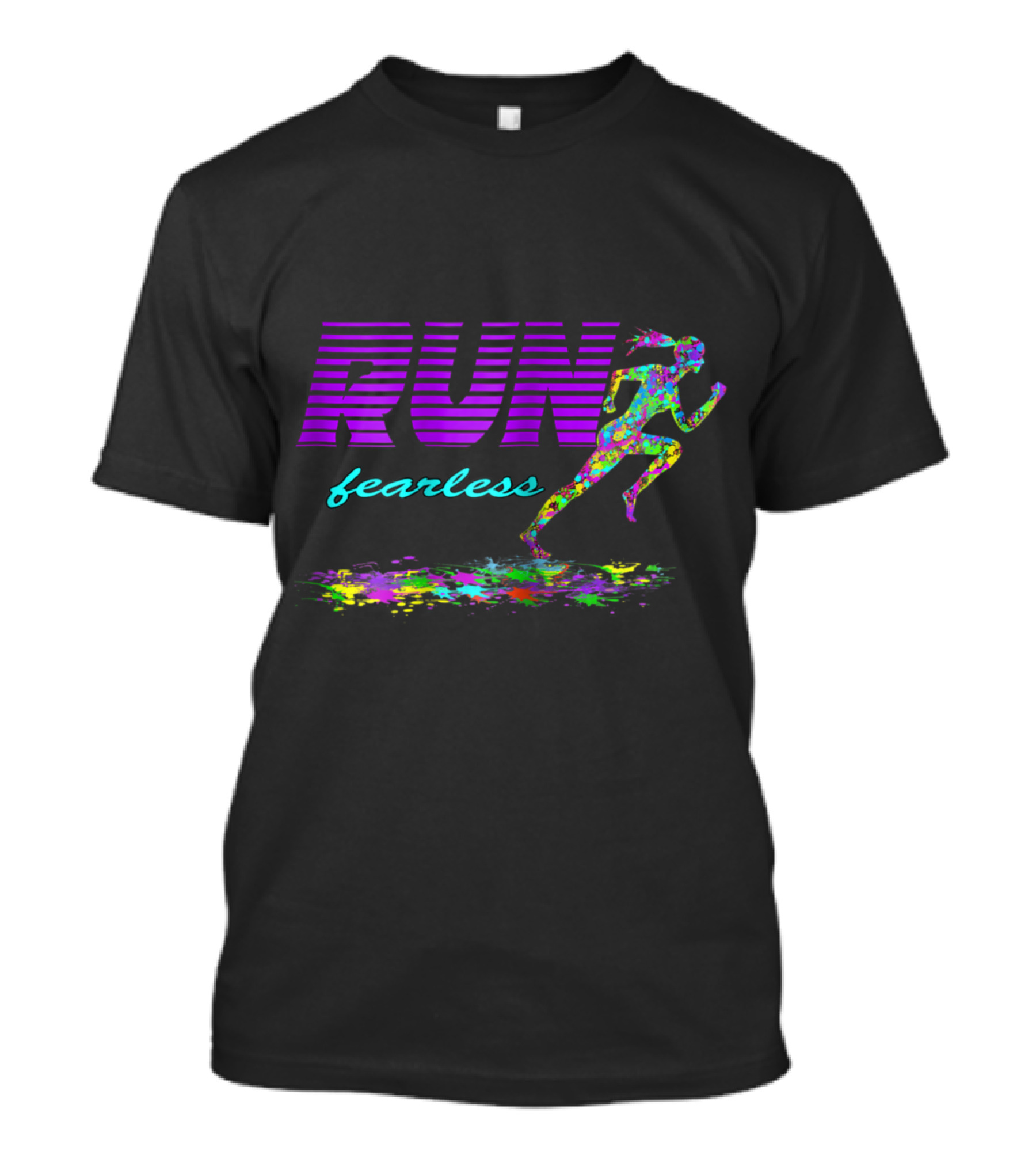 Run Fearless Vibrant Colorful Splash Motivational Fitness T-Shirt