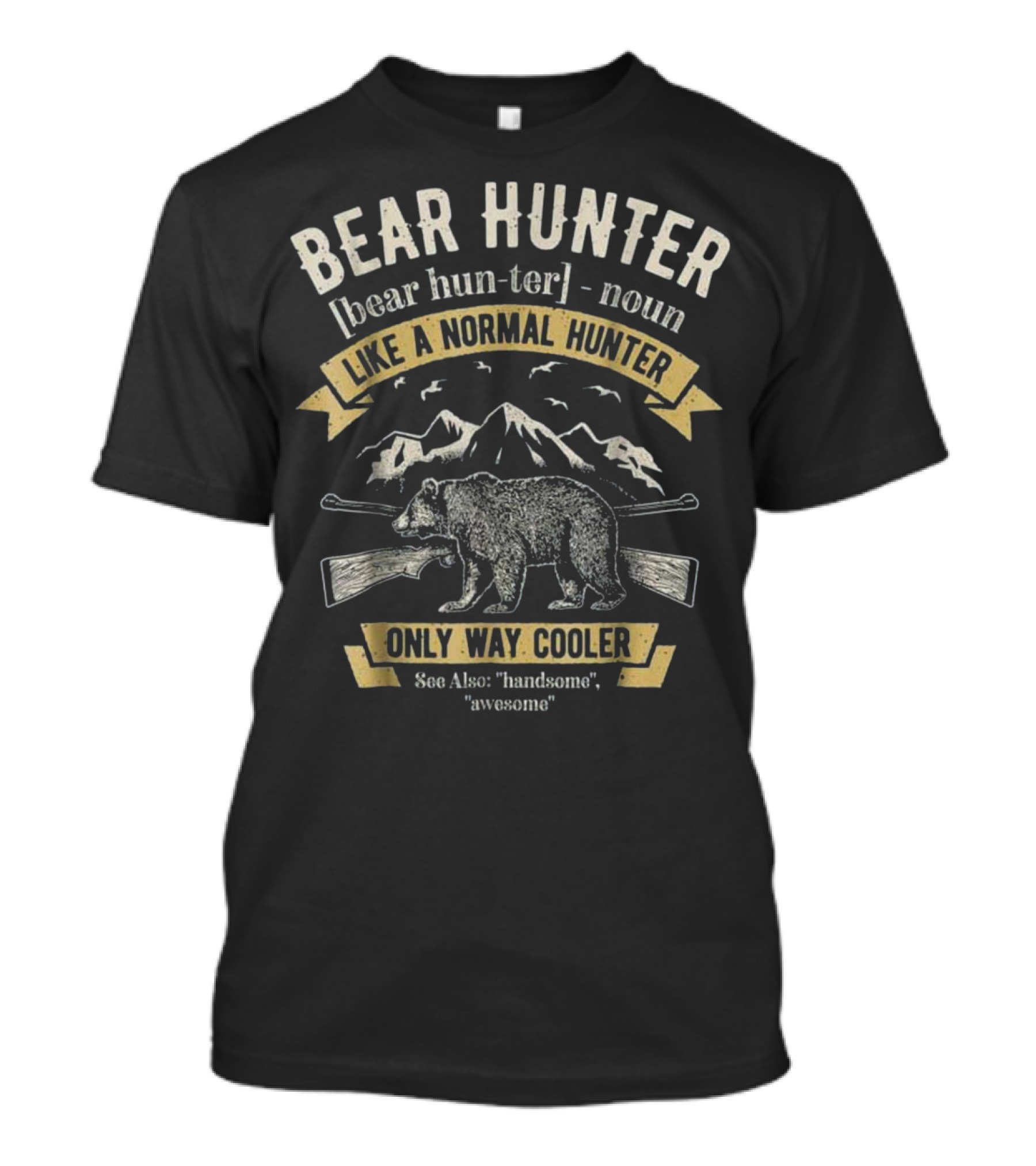 Bear Hunter Definition Like A Normal Hunter Only Way Cooler Vintage T-Shirt