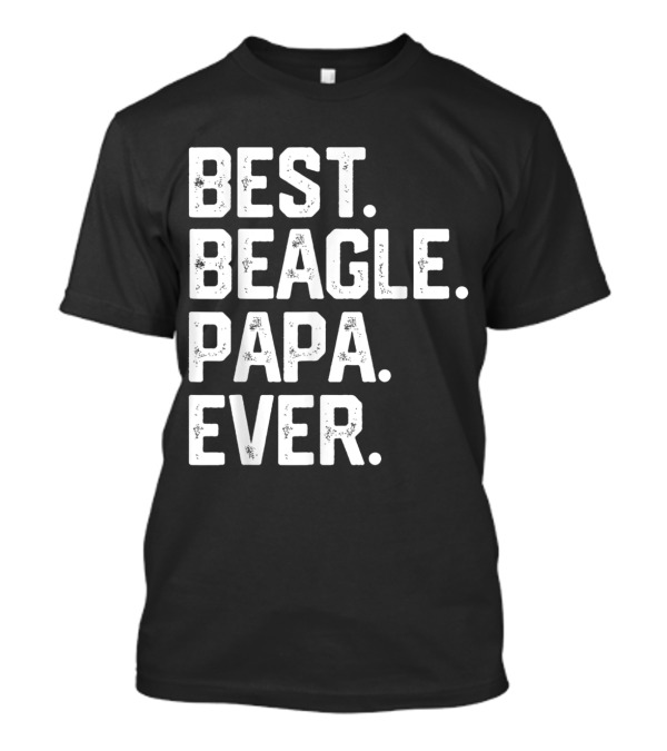 BEST BEAGLE PAPA EVER Mens Shirt Gift T-Shirt
