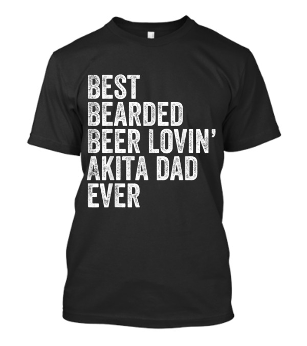 Best Bearded Beer Lovin' Akita Dad Ever T-Shirt