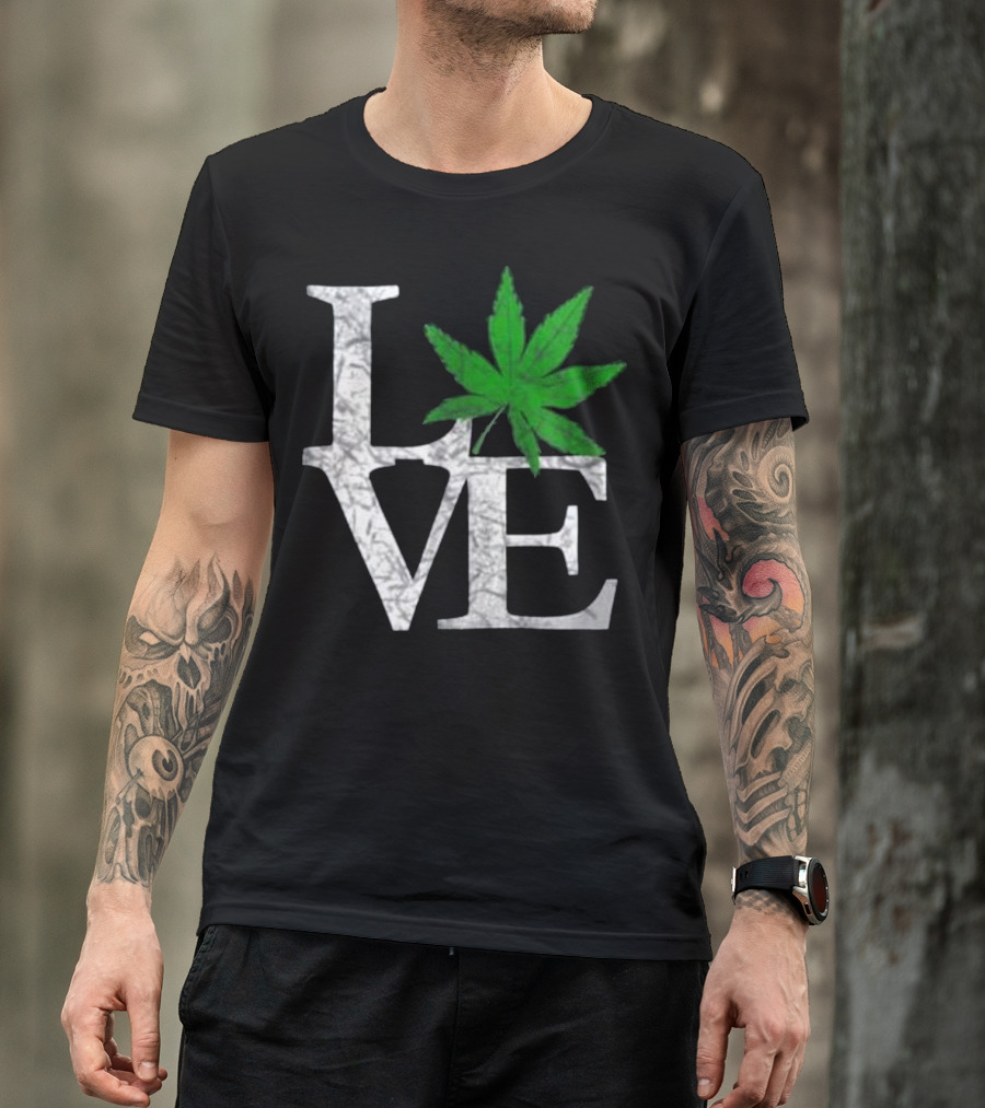 Love Marijuana Weed Leaf Funny Cannab Design With Green Leaf On LVE T-Shirt