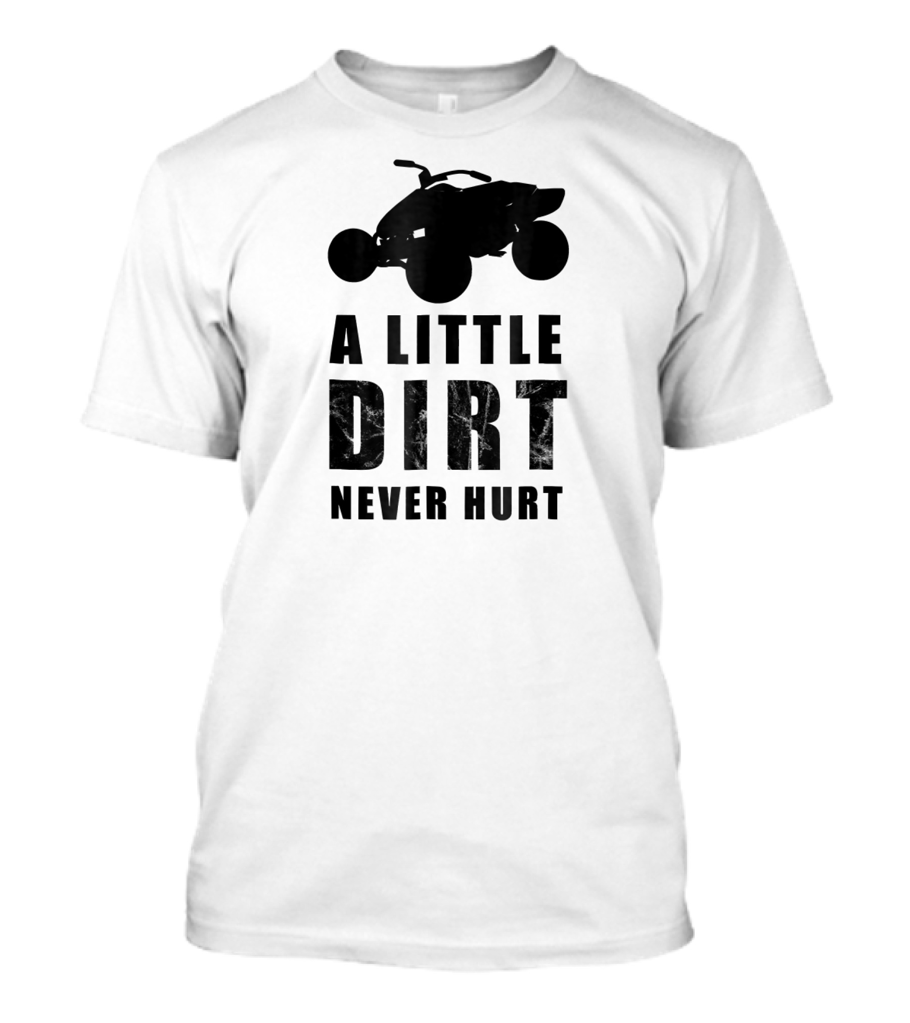 A Little Dirt Never Hurt Funny ATV Quad Offroad Biker Rider T-Shirt
