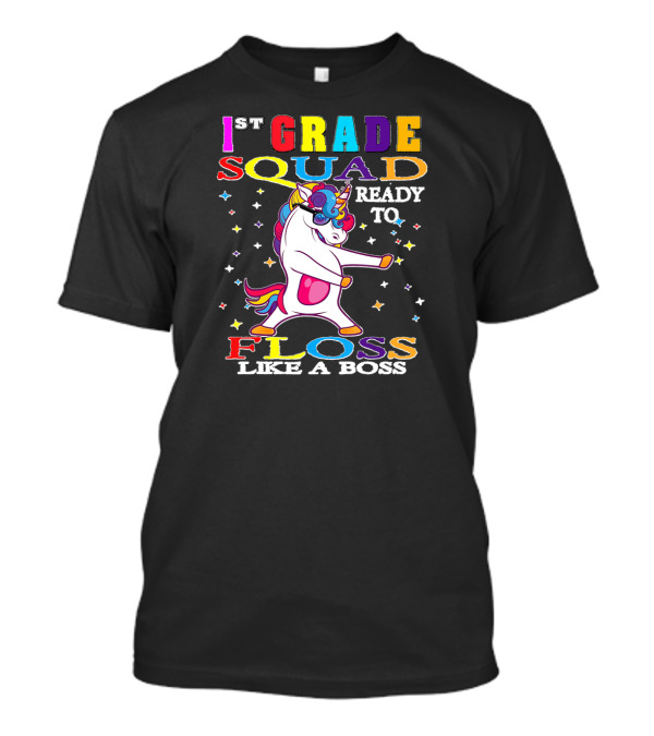1st Grade Squad Ready To Floss Like A Boss Unicorn First Day Of School T-Shirt