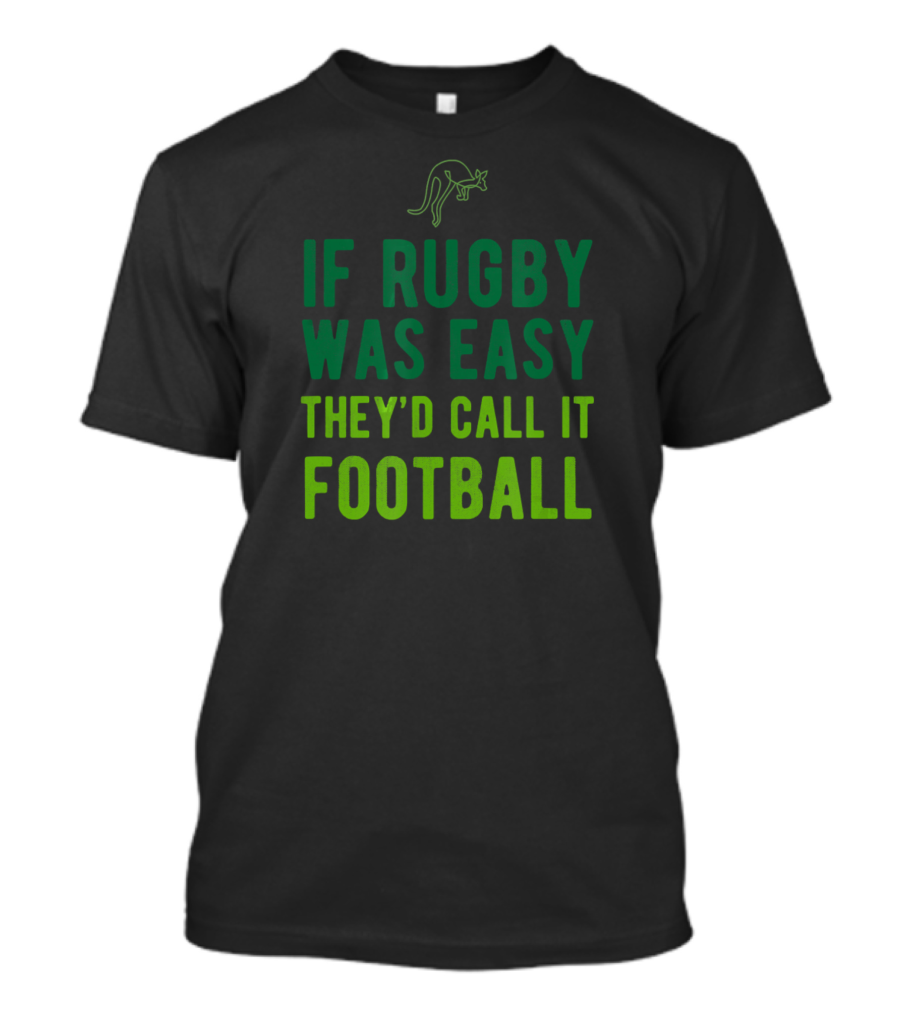 If Rugby Was Easy They'd Call It Football Aussie Humor Kangaroo T-Shirt