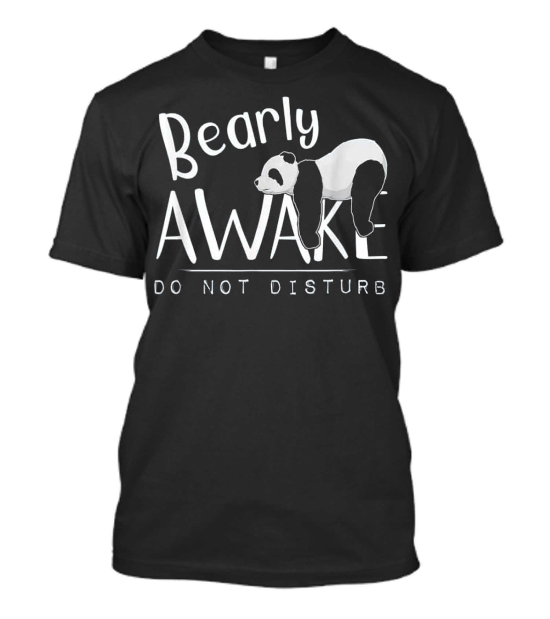 Bearly Awake Do Not Disturb Sleepy Panda Lying On Letters T-Shirt