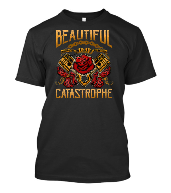 Beautiful Catastrophe Motorcycle Pistons And Roses T-Shirt