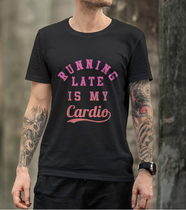Running Late Is My Cardio Pink Ombre Collegiate T-Shirt