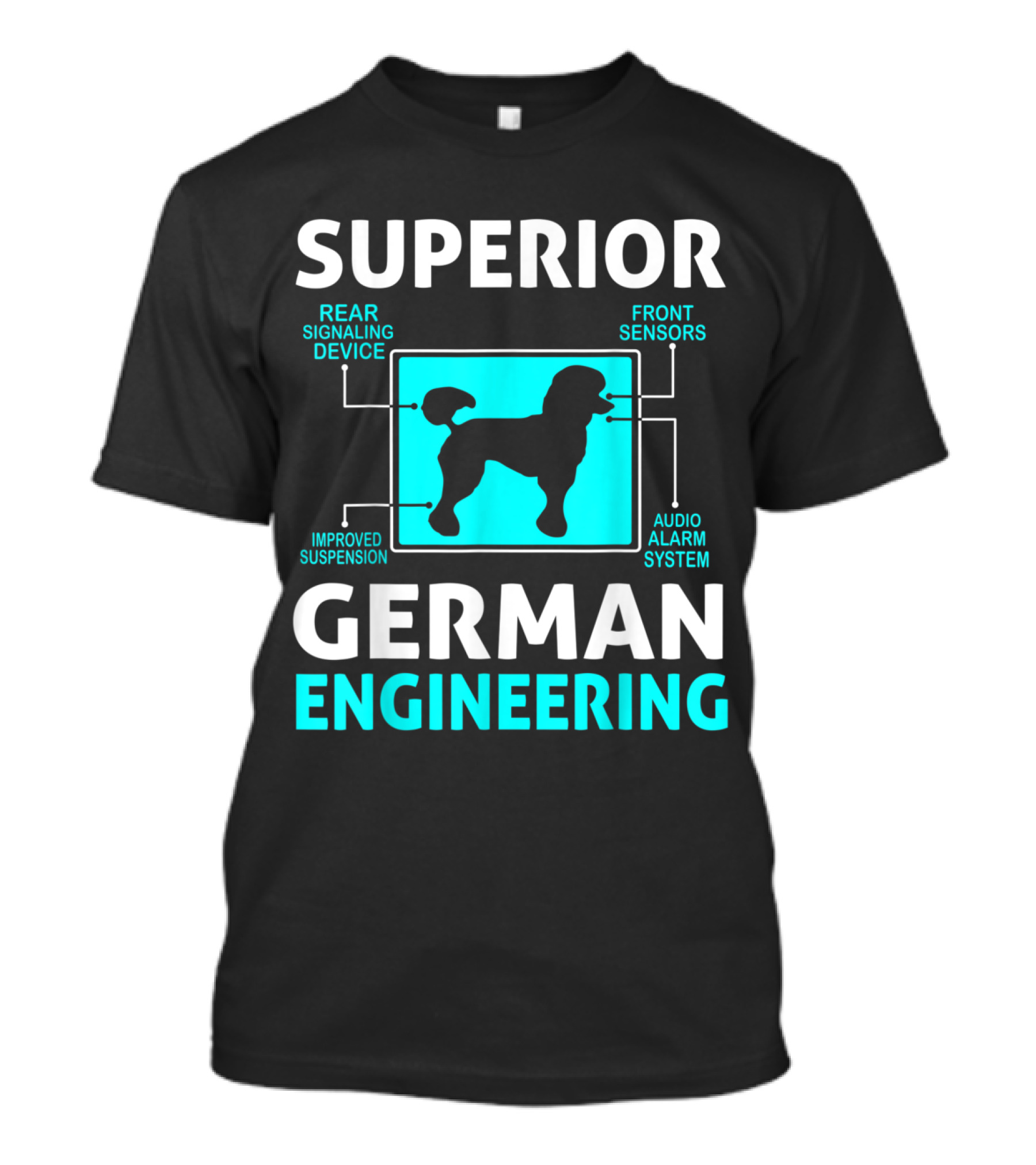 Superior German Engineering Poodle Dog Funny Rear Signaling Device Audio Alarm System T-Shirt