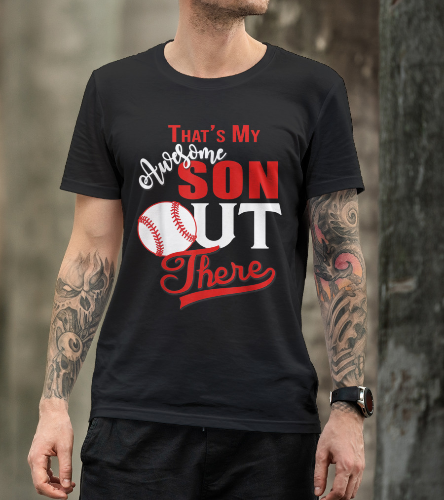 That's My Awesome Son Out There Baseball T-Shirt