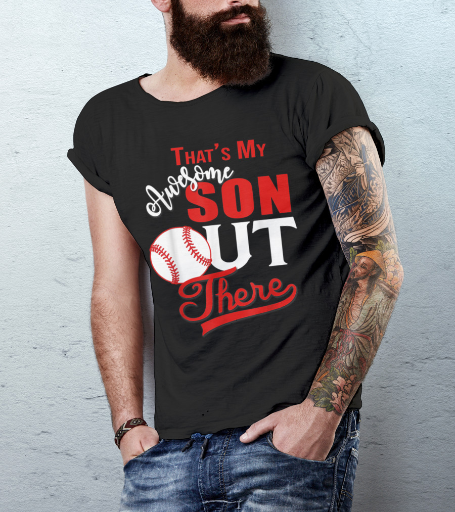 That's My Awesome Son Out There Baseball T-Shirt