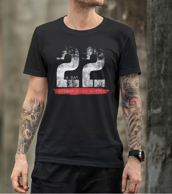 22 A Day Veteran Lives Matter Military Awareness T-Shirt
